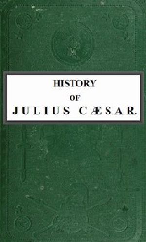 [Gutenberg 45532] • History of Julius Cæsar, Vol. 2 of 2